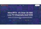 Hive IPTV: #1 Over 16,000 Live TV Channels and VOD in 4K.