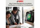 Why IT Asset Management Foundation Certification is Critical for IT Professionals