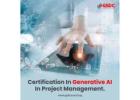 Why Certification in Generative AI Matters for Project Managers.