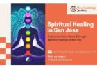 Experience Inner Peace Through Spiritual Healing in San Jose