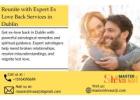 Reunite with Expert Get Ex Love Back in Dublin