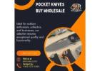 Pocket Knives Buy Wholesale – High-Quality Knives at Great Prices