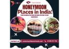 Discover the Best Honeymoon Places in India!