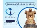 Boost Your UPSC Preparation with Our Current Affairs Quiz