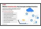 What is Cloud Security: Essential Ideas and Best Procedures?