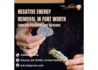 Negative Energy Removal in Fort Worth: Embrace Positivity and Harmony