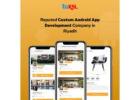 Reputed Custom Android App Development Company in Riyadh: ToXSL Technologies