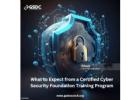 What to Expect from a Certified Cyber Security Foundation Training Program