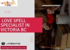 Love Spell Specialist in Victoria BC Enhance Your Love Life with Ancient Wisdom