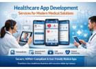 Healthcare App Development Services for Modern Medical Solutions