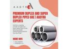 Premium Duplex and Super Duplex Pipes UAE | AADTRA Experts