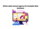 White Label Laravel Agency for Scalable Web Solutions
