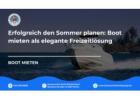 Erfolgreich den Sommer planen: Boot mieten als elegante Freizeitlösung