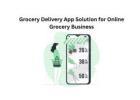 Grocery Delivery App Solution for Online Grocery Business