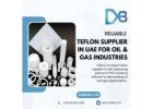 Reliable Teflon Supplier in UAE for Oil & Gas Industries