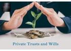 Secure Your Legacy with Expert Private Trust and Will Services