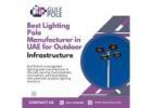 Best Lighting Pole Manufacturer in UAE for Outdoor Infrastructure