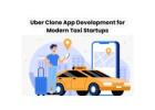 Uber Clone App Development for Modern Taxi Startups