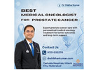 Best Medical Oncologist for Prostate Cancer | 9701033270 | Dr Shikhar Kumar