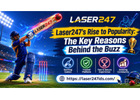 Laser247's Rise to Popularity: The Key Reasons Behind the Buzz