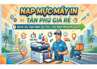 Nạp Mực Máy In Tân Phú Tận Nơi – Giá Rẻ, Uy Tín, Có Mặt Nhanh