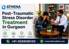 Post-Traumatic Stress Disorder Treatment in Gurgaon by Experts