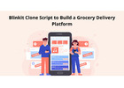 Blinkit Clone Script to Build a Grocery Delivery Platform