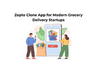 Zepto Clone App for Modern Grocery Delivery Startups