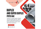 Duplex and Super Duplex Pipes UAE | Premium Steel Pipe Supplier – AADTRA