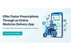 Offer Faster Prescriptions Through an Online Medicine Delivery App