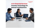 AI in Financial Services: Smarter Technology for Mutual Fund Business -