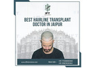 Best Hairline Transplant Doctor in Jaipur