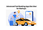 Advanced Taxi Booking App Like Uber for Startups