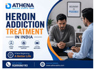 Best Heroin Addiction Treatment in India | Athena Behavioral Health