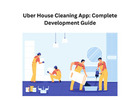 Uber House Cleaning App: Complete Development Guide