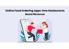 Online Food Ordering Apps: How Restaurants Boost Revenue