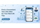 Find a Convenient Taxi Like Uber for Your Next UK Trip