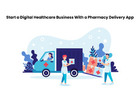 Start a Digital Healthcare Business With a medicine Delivery App