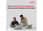 Your Trusted Mutual Fund Distributor and Investment Solutions with Prudent -