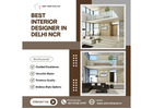 Best Interior Designer In Delhi NCR: Dream Homes Await