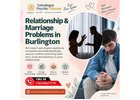 Relationship & Marriage Problems in Burlington: Find Relationship Clarity