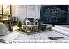 Simplify Residential Projects With Outsource CAD Drafting Services