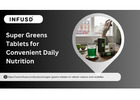 Super Greens Tablets for Convenient Daily Nutrition | Infusd
