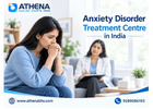 Anxiety Disorder Treatment Centre in India for Stress Management