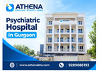 Psychiatric Hospital in Gurgaon for Anxiety and Depression Treatment