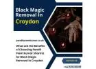 What are the Benefits of Choosing Pandit Prem Kumar Sharma for Black Magic Removal in Croydon