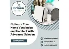 Optimize Your Home   Ventilation and Comfort With  Advanced Solution