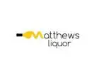 Mathews Liquor – Bottle Shop Melbourne