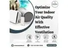 Optimize Your Indoor Air Quality With Effective Ventilation 